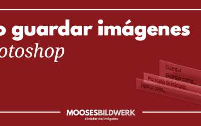 [GUÍA] Cómo guardar imágenes en Photoshop